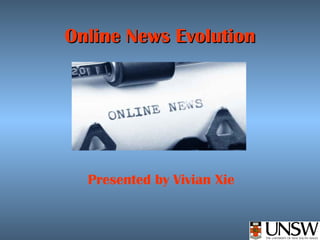 Online News Evolution Presented by Vivian Xie 