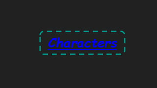 Characters
 