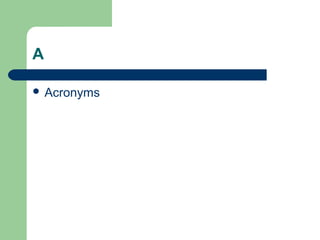 A
 Acronyms
 