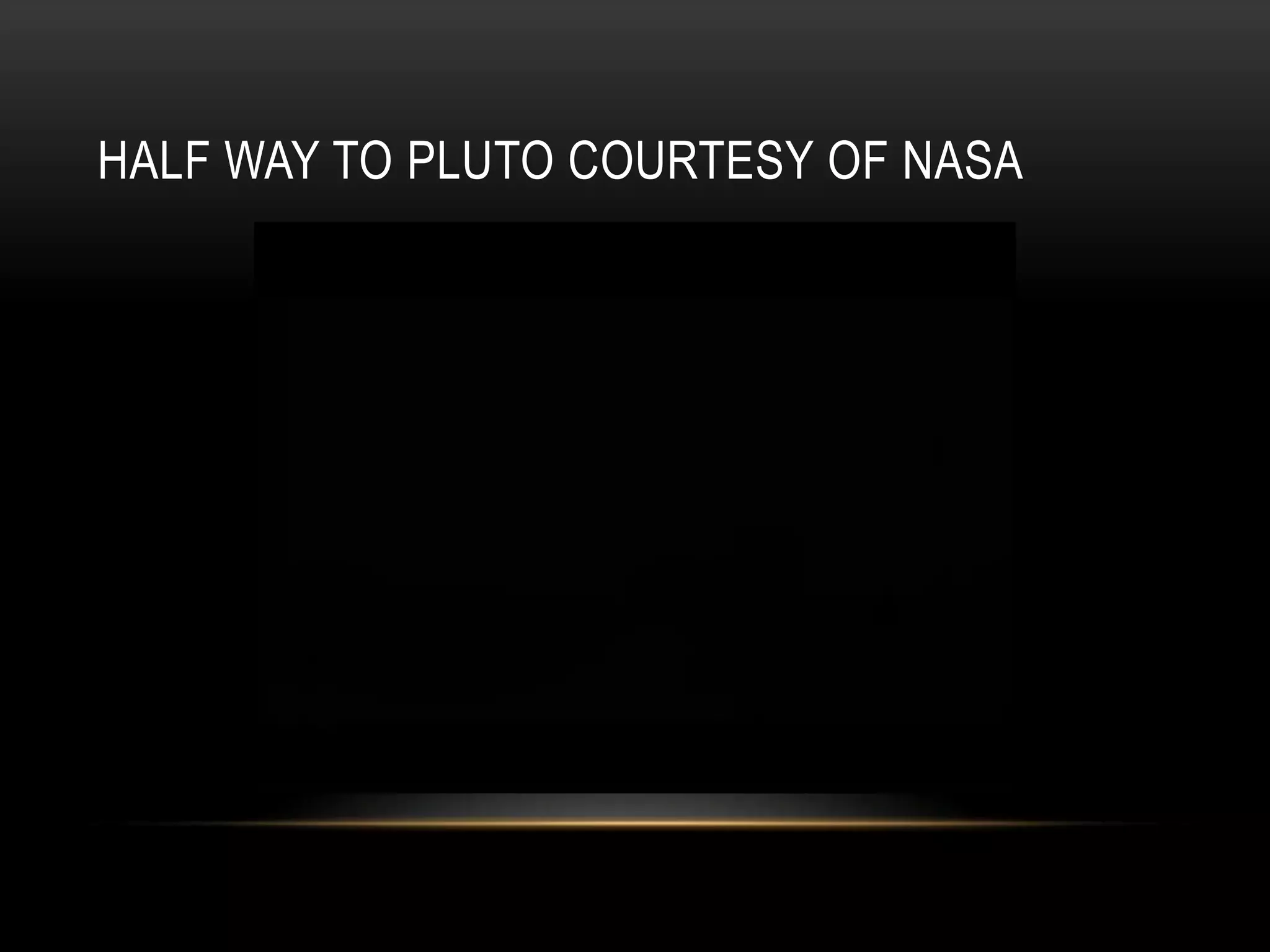half way to pluto courtesy of nasa