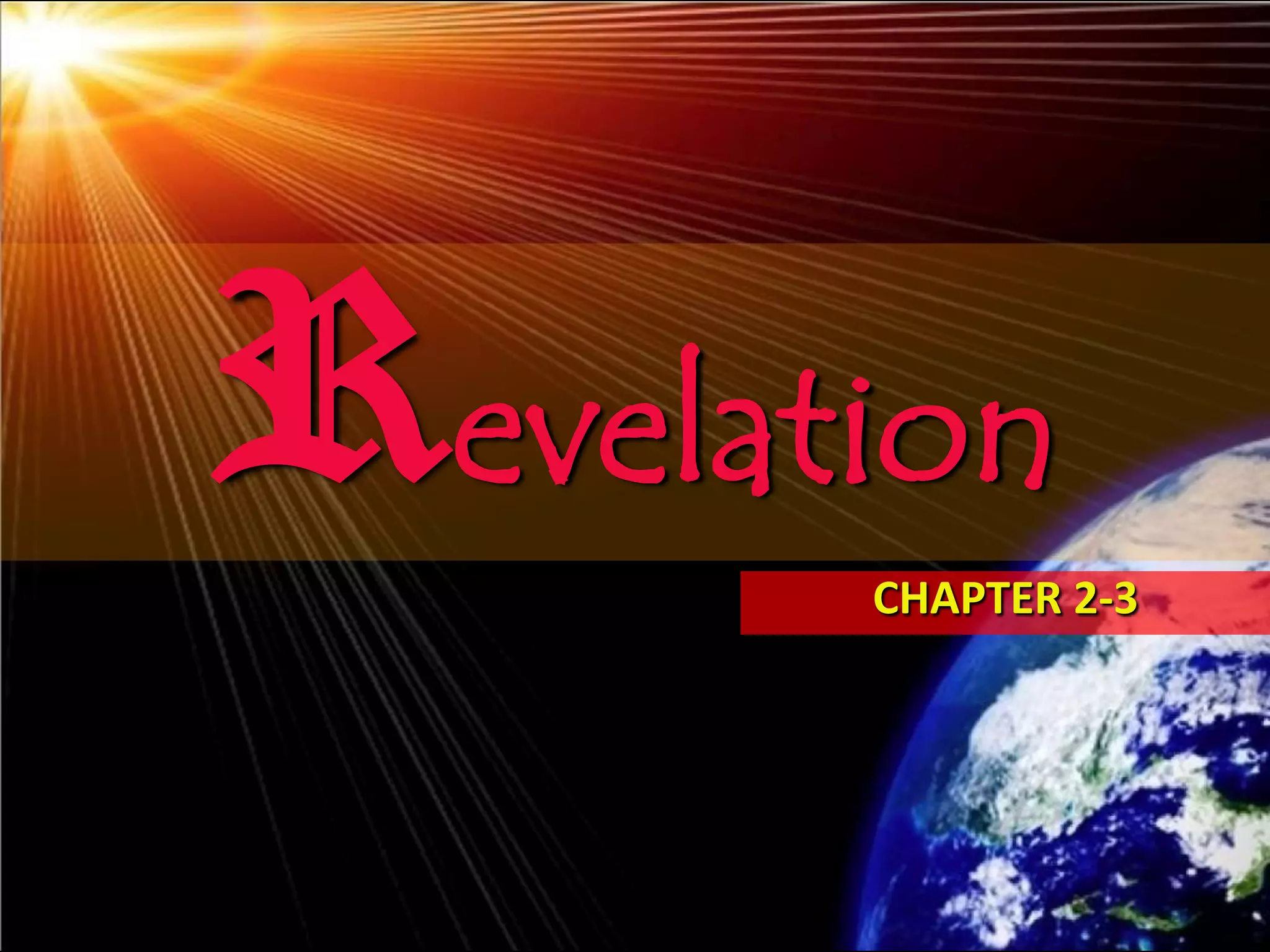 Revelation
       CHAPTER 2-3




                     20
 