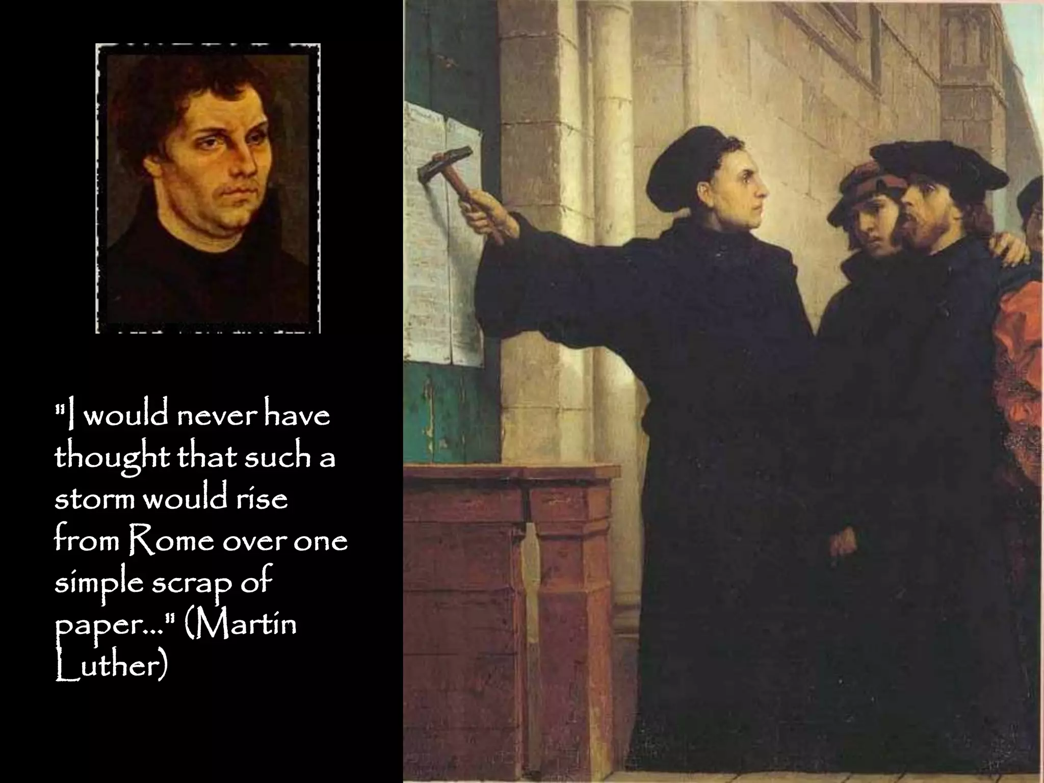 "I would never have
thought that such a
storm would rise
from Rome over one
simple scrap of
paper..." (Martin
Luther)

                      85
 