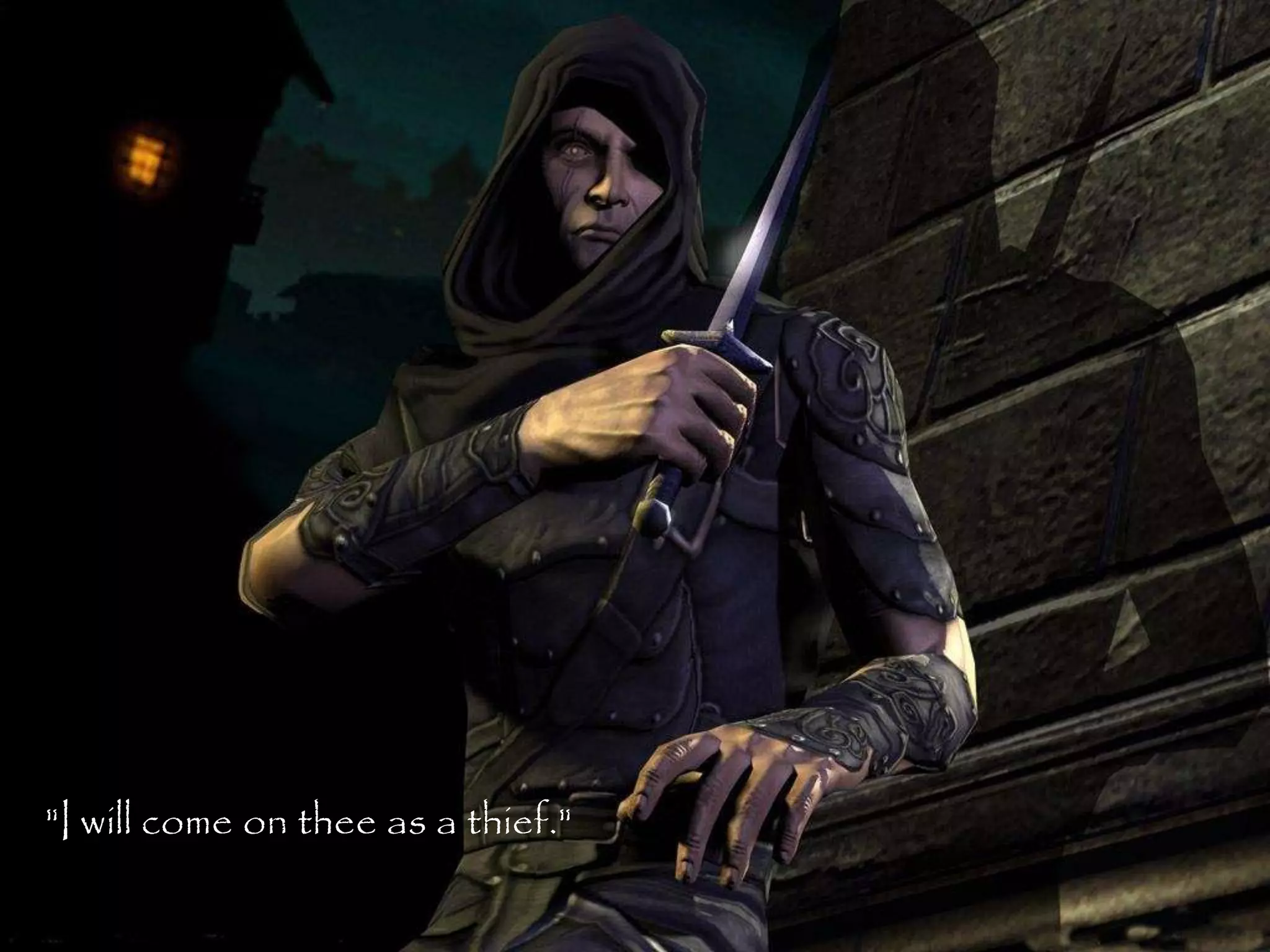 "I will come on thee as a thief."
                                    94
 