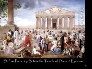 St. Paul Preaching Before the Temple of Diana at Ephesus
                                                           39
 