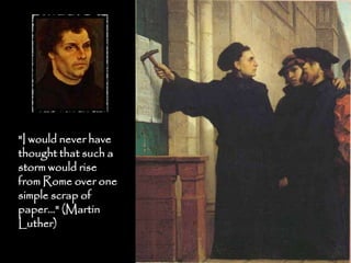 "I would never have
thought that such a
storm would rise
from Rome over one
simple scrap of
paper..." (Martin
Luther)

                      85
 