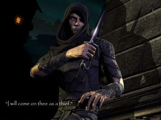 "I will come on thee as a thief."
                                    94
 