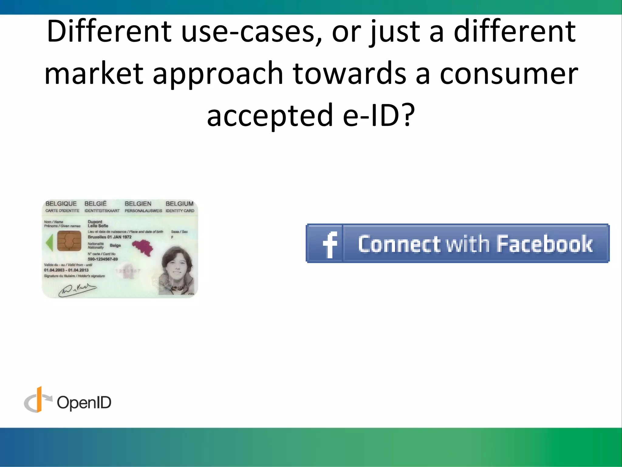 Different use-cases, or just a different market approach towards a consumer accepted e-ID? 