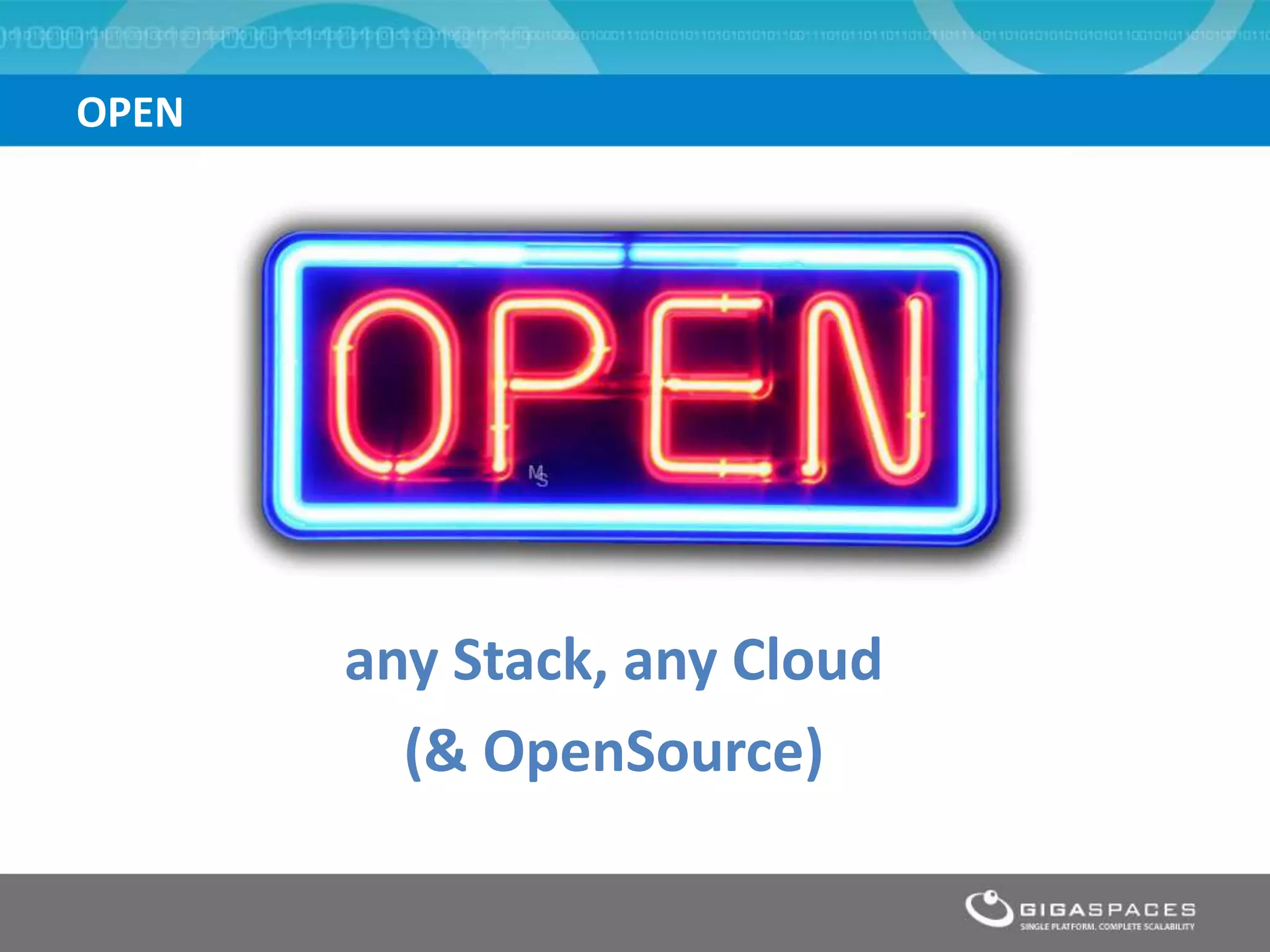 OPEN




       any Stack, any Cloud
         (& OpenSource)
 