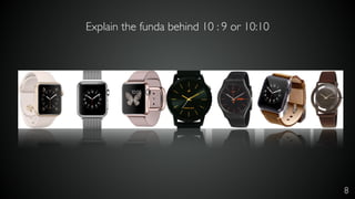 8
Explain the funda behind 10 : 9 or 10:10
 