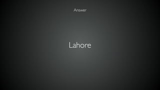 Lahore
Answer
 