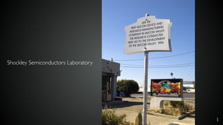 Shockley Semiconductors Laboratory
1
 