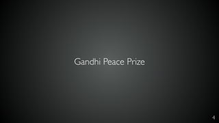 4
Gandhi Peace Prize
 