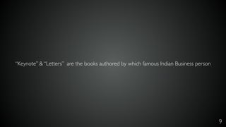 9
“Keynote” & “Letters” are the books authored by which famous Indian Business person
 