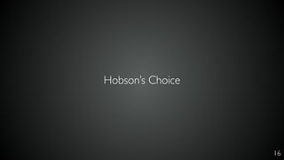 Hobson’s Choice
16
 