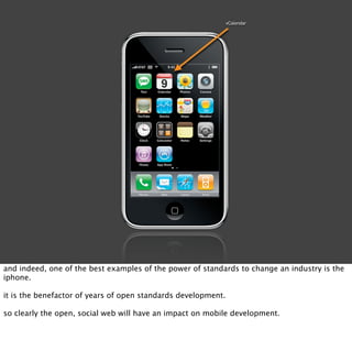 vCalendar




and indeed, one of the best examples of the power of standards to change an industry is the
iphone.

it is t...