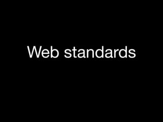 Web standards
 