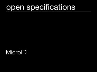 open speciﬁcations




MicroID enables verifiable
ownership claims to content.
 