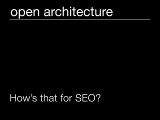 open architecture




How’s that for SEO?
 