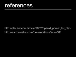 references


http://dev.aol.com/article/2007/openid_primer_for_php
http://aarronwalter.com/presentations/sxsw08/
 