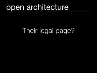 open architecture

     Their legal page?

http://omniti.com/has/legal/
 