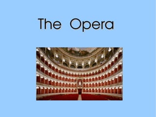 The  OperaThe  Opera
 
