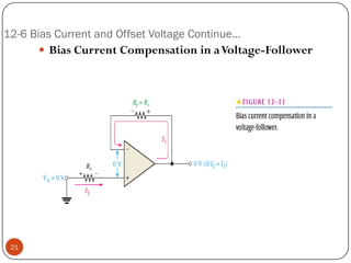 12-6 Bias Current and Offset Voltage Continue… 
BiasCurrentCompensationinaVoltage-Follower 
21  