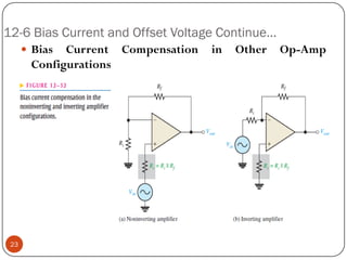 12-6 Bias Current and Offset Voltage Continue… 
BiasCurrentCompensationinOtherOp-AmpConfigurations23  