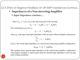 12-5 Effect of Negative FeedBack On OP-AMP Impedances Continue… 
ImpedancesofaNon-invertingAmplifier 
InputImpedancecontinue… 4  