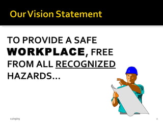 06/08/09 TO PROVIDE A SAFE  WORKPLACE , FREE FROM ALL  RECOGNIZED  HAZARDS... 