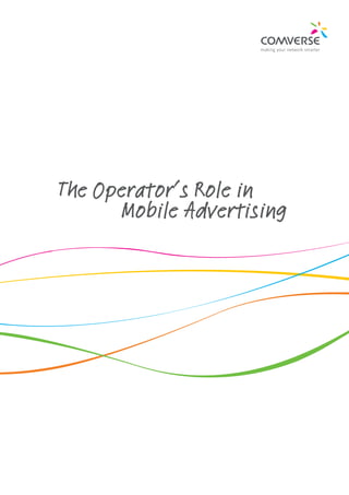 The Operator’s Role in 			
			 Mobile Advertising
 