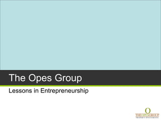 The Opes Group Lessons in Entrepreneurship 