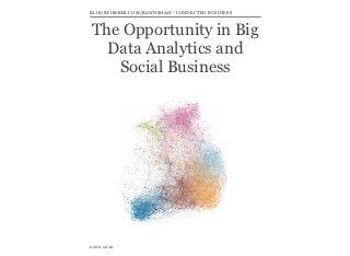 BLOGS.FORBES.COM/RAWNSHAH - CONNECTED BUSINESS



The Opportunity in Big
  Data Analytics and
   Social Business




RAWN SHAH
 