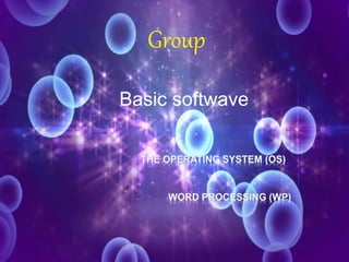 Group 
Basic softwave 
 
