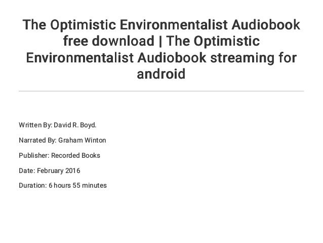 The Optimistic Environmentalist by David R. Boyd The Optimistic Environmentalist by David R. Boyd
