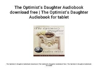 The Optimist's Daughter Audiobook
download free | The Optimist's Daughter
Audiobook for tablet
The Optimist's Daughter Audiobook download | The Optimist's Daughter Audiobook free | The Optimist's Daughter Audiobook
for tablet
 