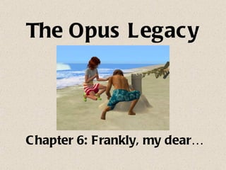 The Opus Legacy ,[object Object]