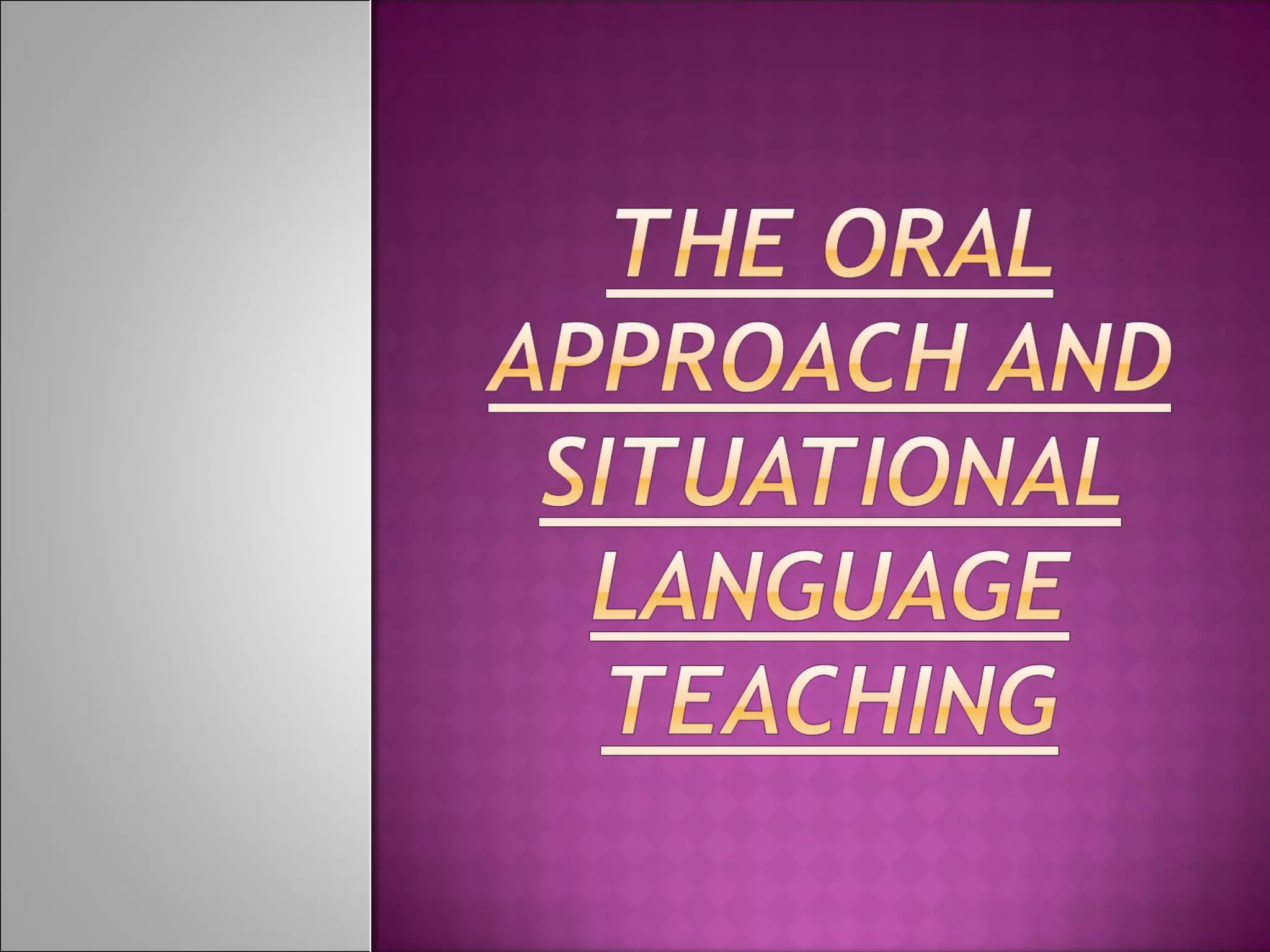 The oral approach and situational language teaching | PPT