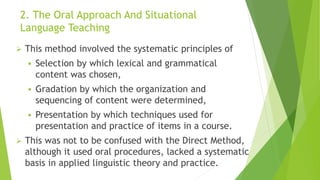 The oral approach and situational language teaching | PPTX