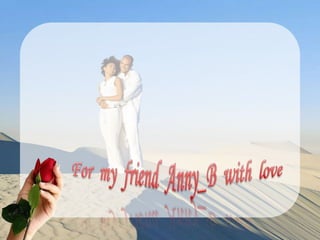For  my  friend Anny_B  with  love