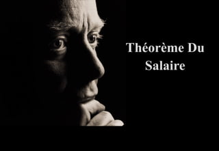 Théorème DuThéorème Du
SalaireSalaire
 