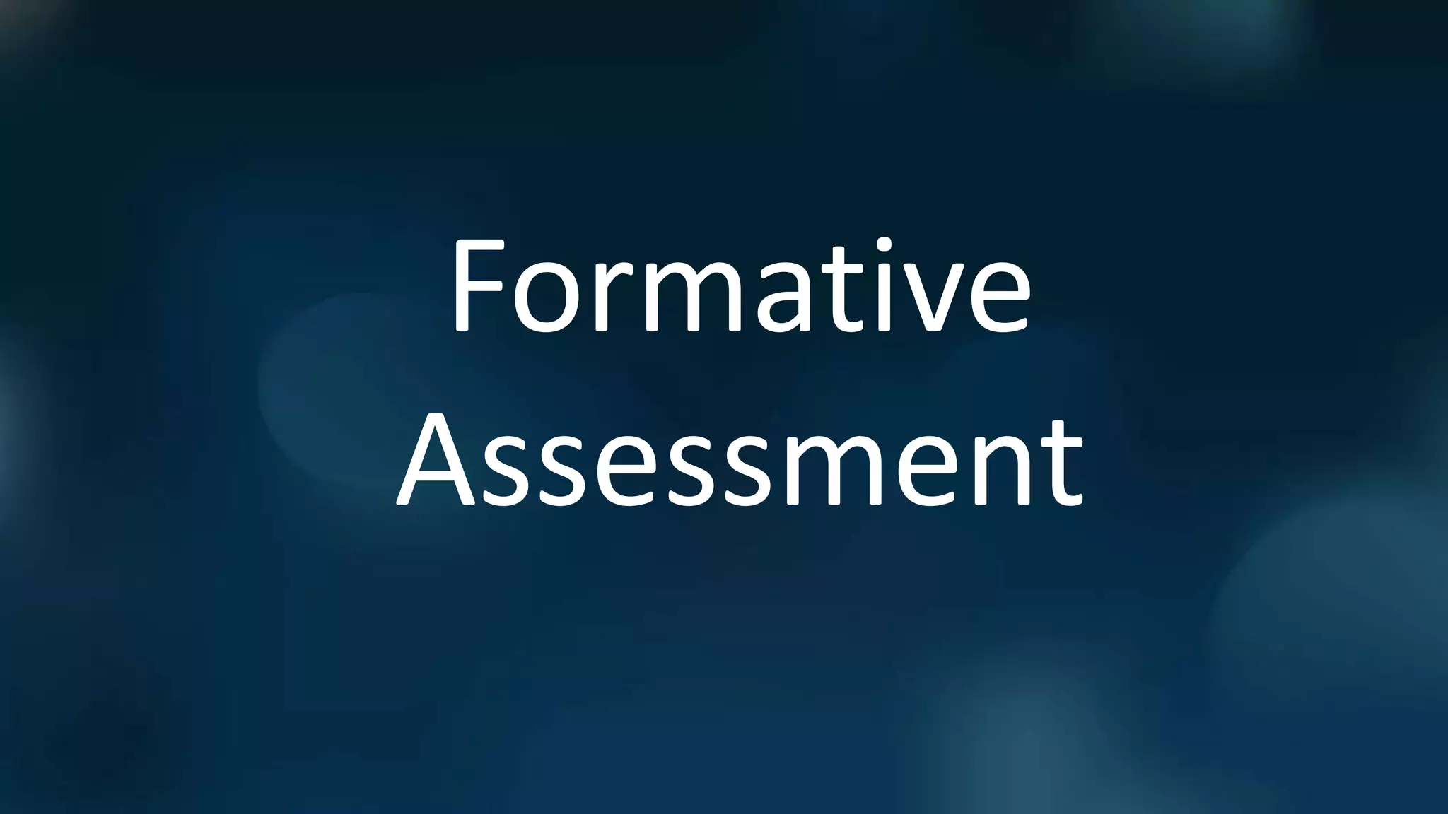 Formative
Assessment
 