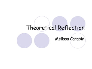 Theoretical Reflection Melissa Carabin 