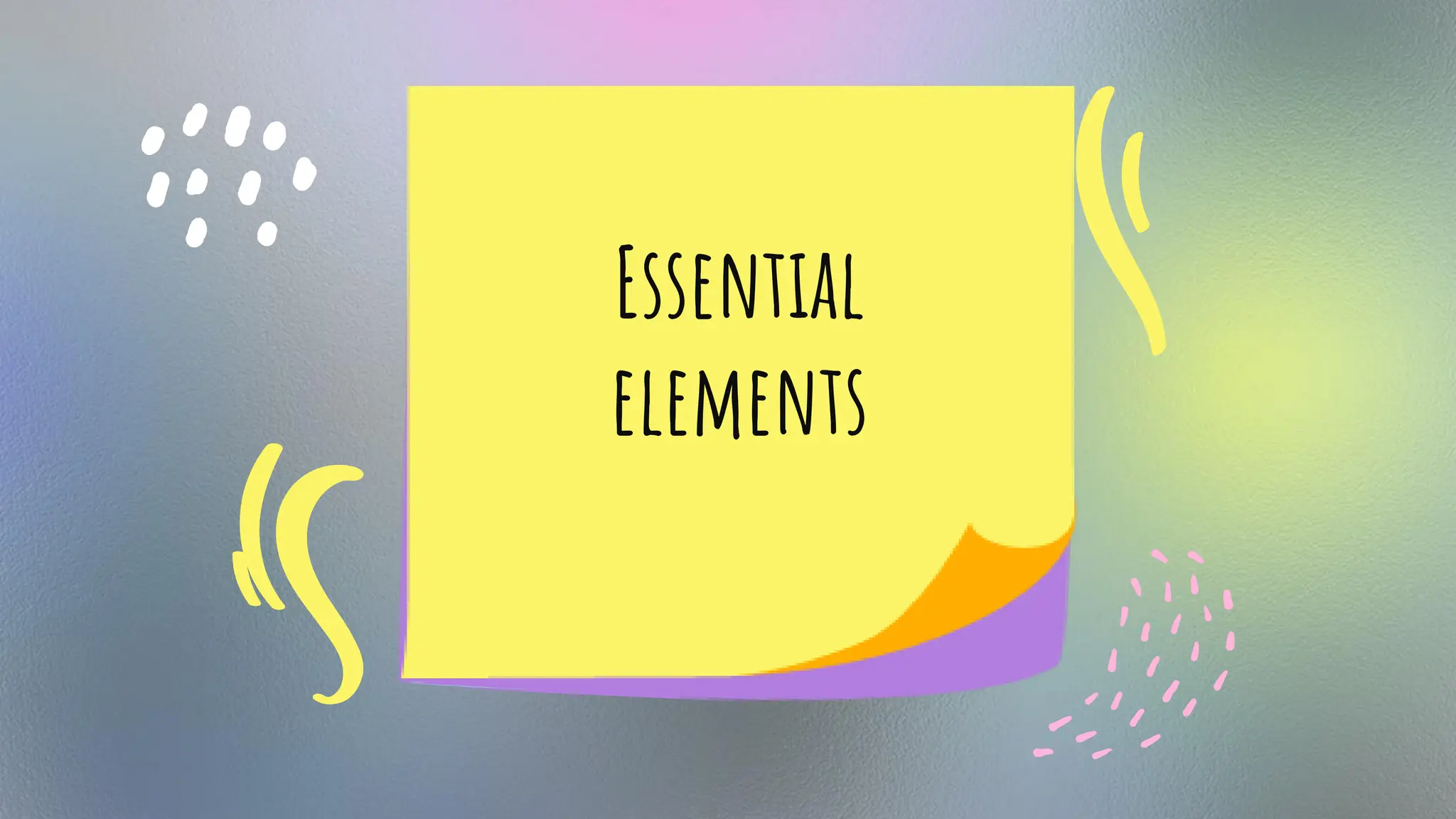 Essential
elements
 