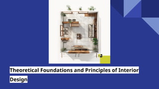 Theoretical Foundations and Principles of Interior Design.pptx