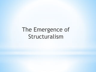 The Emergence of
Structuralism
 