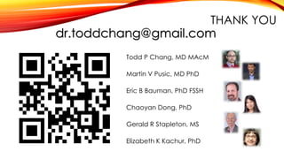 THANK YOU
dr.toddchang@gmail.com
• Todd P Chang, MD MAcM
• Martin V Pusic, MD PhD
• Eric B Bauman, PhD FSSH
• Chaoyan Dong, PhD
• Gerald R Stapleton, MS
• Elizabeth K Kachur, PhD
 