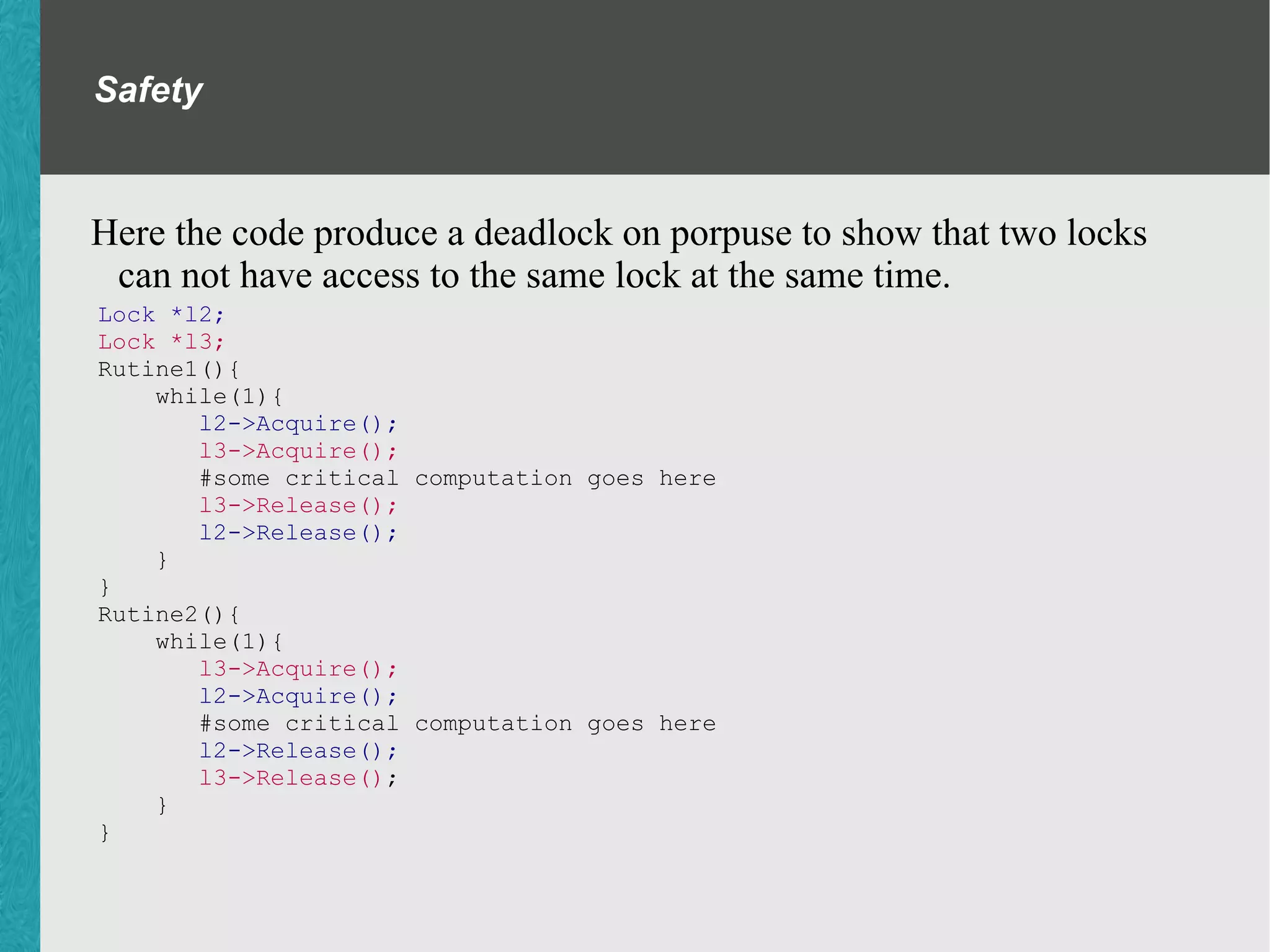 Consumer consumer(){ bool hasConsumerLock = false; while(1){ if(!hasConsumerLock){ consumerLock->Acquire(); hasConsumerLock = true; } if(products > 0){ changeProductsState->Acquire(); p roducts--; //consuming changeProductsState->Release(); consumerLock->Release() hasConsumerLock = false; } } } 