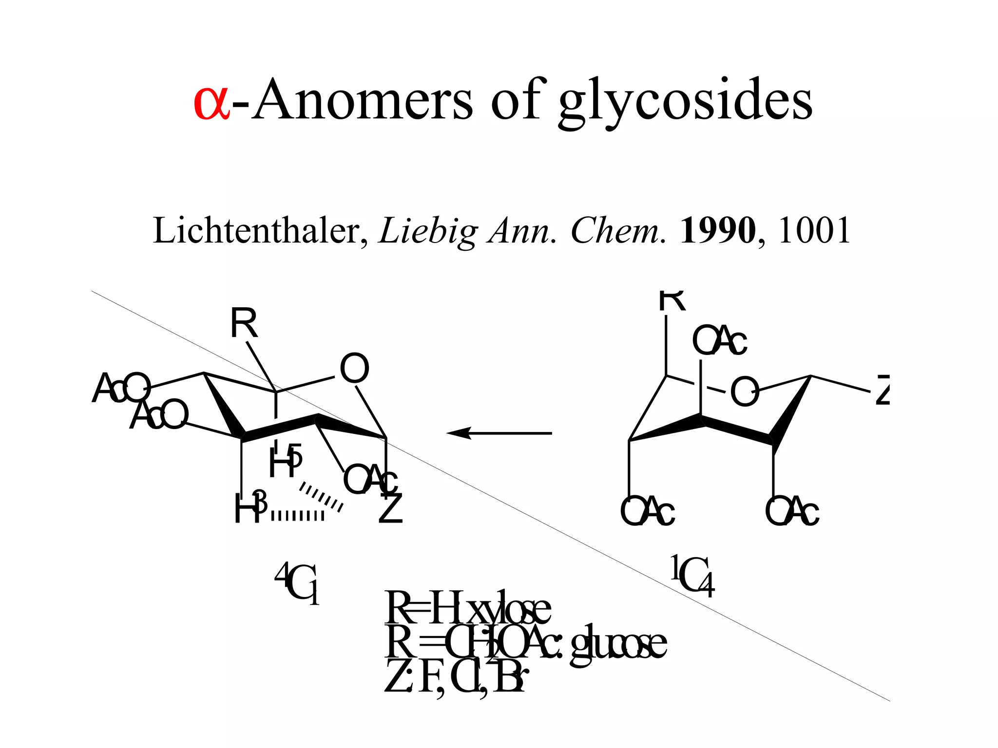  -Anomers of glycosides Lichtenthaler,  Liebig Ann. Chem.   1990 , 1001 