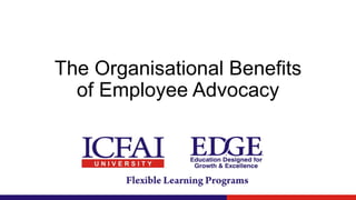 The Organisational Benefits
of Employee Advocacy
 